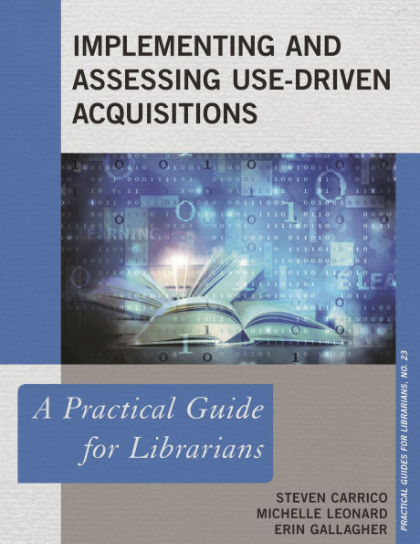 Implementing and Assessing Use-Driven Acquisitions: A Practical Guide for Librarians