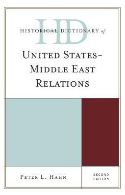 Historical Dictionary of United States-Middle East Relations