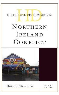 Historical Dictionary of the Northern Ireland Conflict