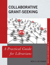 Title: Collaborative Grant-Seeking: A Practical Guide for Librarians, Author: Bess G. de Farber