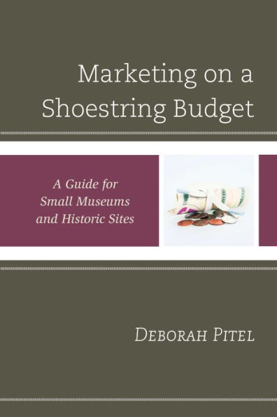 Marketing on A Shoestring Budget: Guide for Small Museums and Historic Sites