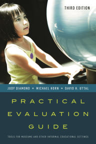 Title: Practical Evaluation Guide: Tools for Museums and Other Informal Educational Settings / Edition 3, Author: Judy Diamond