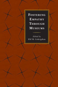 Title: Fostering Empathy Through Museums, Author: Elif M. Gokcigdem