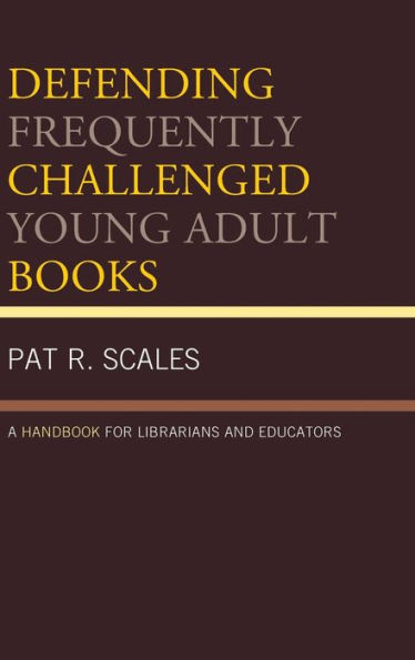 Defending Frequently Challenged Young Adult Books: A Handbook for Librarians and Educators