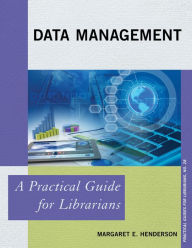 Title: Data Management: A Practical Guide for Librarians, Author: Margaret E. Henderson