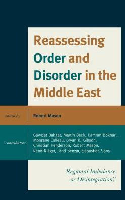 Reassessing Order and Disorder the Middle East: Regional Imbalance or Disintegration?