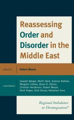 Reassessing Order and Disorder in the Middle East: Regional Imbalance or Disintegration?