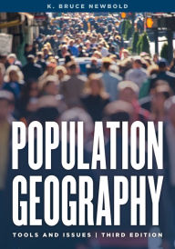 Title: Population Geography: Tools and Issues / Edition 3, Author: K. Bruce Newbold