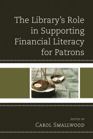 Title: The Library's Role in Supporting Financial Literacy for Patrons, Author: Carol Smallwood