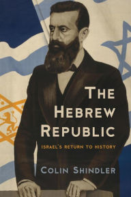 Title: The Hebrew Republic: Israel's Return to History, Author: Colin Shindler SOAS