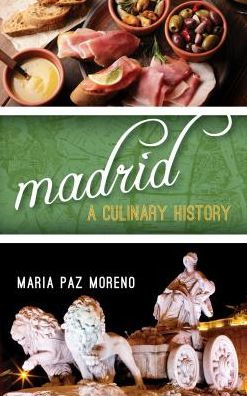 Madrid: A Culinary History