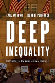 Title: Deep Inequality: Understanding the New Normal and How to Challenge It, Author: Earl Wysong