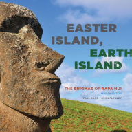 Title: Easter Island, Earth Island: The Enigmas of Rapa Nui, Author: Paul Bahn author of The Archaeology of Hollywood