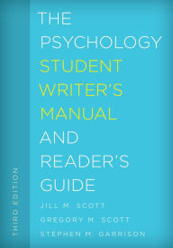 Title: The Psychology Student Writer's Manual and Reader's Guide, Author: Jill M. Scott University of Central Okl