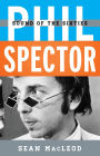 Phil Spector: Sound of the Sixties