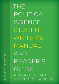 Title: The Political Science Student Writer's Manual and Reader's Guide, Author: Gregory M. Scott University of Central Oklahoma