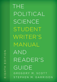Title: The Political Science Student Writer's Manual and Reader's Guide, Author: Gregory M. Scott