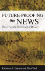 Future-Proofing the News: Preserving the First Draft of History