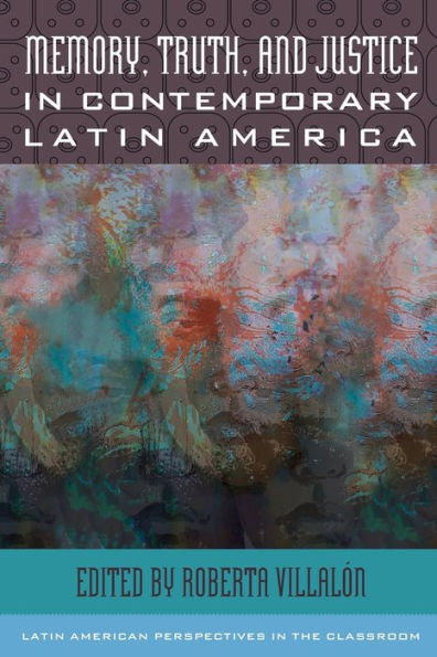 Memory, Truth, and Justice Contemporary Latin America