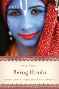 Title: Being Hindu: Understanding a Peaceful Path in a Violent World, Author: Hindol Sengupta