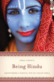 Title: Being Hindu: Understanding a Peaceful Path in a Violent World, Author: Hindol Sengupta