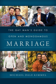 Title: The Gay Man's Guide to Open and Monogamous Marriage, Author: Michael Dale Kimmel