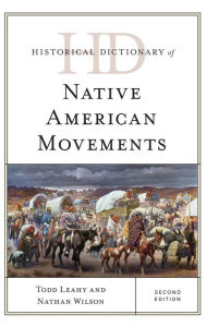 Title: Historical Dictionary of Native American Movements, Author: Todd Leahy