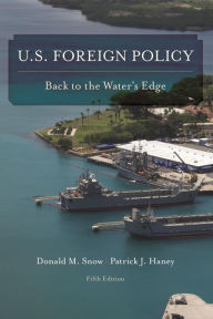 Title: U.S. Foreign Policy: Back to the Water's Edge, Author: Donald M. Snow University of Alabama