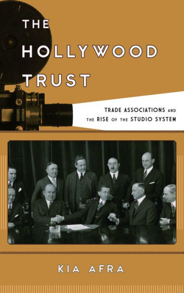 the Hollywood Trust: Trade Associations and Rise of Studio System