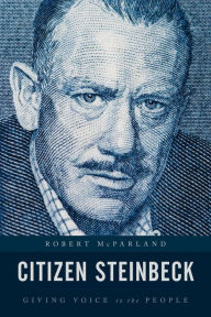 Title: Citizen Steinbeck: Giving Voice to the People, Author: Robert McParland