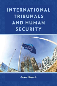 Title: International Tribunals and Human Security, Author: James Meernik