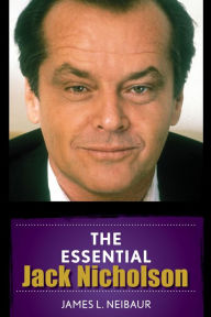 Title: The Essential Jack Nicholson, Author: James L. Neibaur