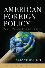 Title: American Foreign Policy: Past, Present, and Future, Author: Glenn P. Hastedt