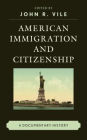 American Immigration and Citizenship: A Documentary History