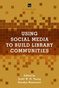 Title: Using Social Media to Build Library Communities: A LITA Guide, Author: Das Ebbelwoi-Trio