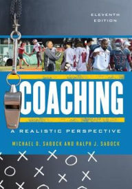 Title: Coaching: A Realistic Perspective / Edition 11, Author: Michael D. Sabock