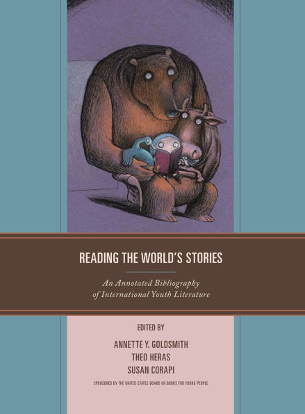 Reading the World's Stories: An Annotated Bibliography of International Youth Literature