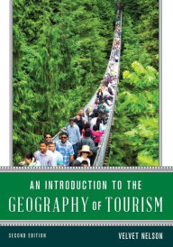 Title: An Introduction to the Geography of Tourism / Edition 2, Author: Velvet Nelson