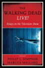 The Walking Dead Live!: Essays on the Television Show