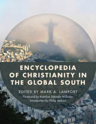 Title: Encyclopedia of Christianity in the Global South, Author: Mark A. Lamport