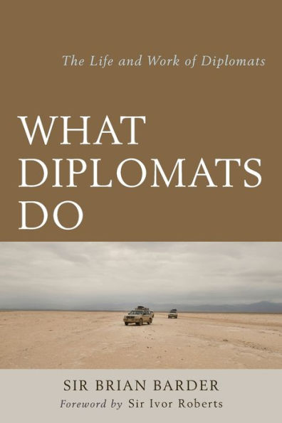 What Diplomats Do: The Life and Work of