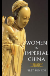Title: Women in Imperial China, Author: Bret Hinsch author of Women in Ancien