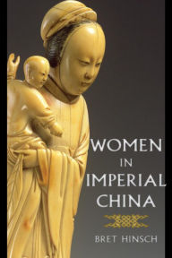 Title: Women in Imperial China, Author: Bret Hinsch author of Women in Ancient China