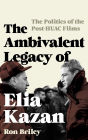 The Ambivalent Legacy of Elia Kazan: The Politics of the Post-HUAC Films