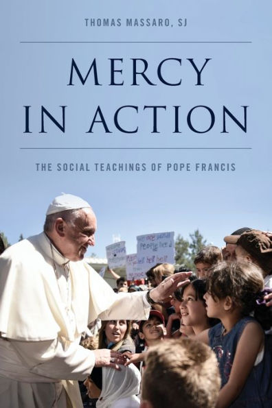 Mercy Action: The Social Teachings of Pope Francis