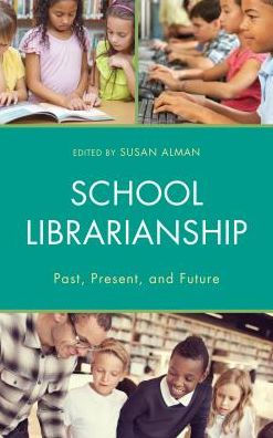 School Librarianship: Past, Present, and Future