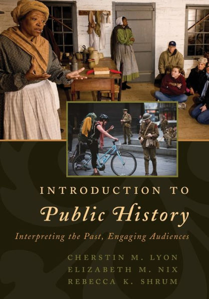 Introduction to Public History: Interpreting the Past, Engaging Audiences