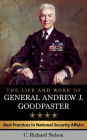 The Life and Work of General Andrew J. Goodpaster: Best Practices in National Security Affairs