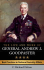 The Life and Work of General Andrew J. Goodpaster: Best Practices in National Security Affairs