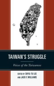 Title: Taiwan's Struggle: Voices of the Taiwanese, Author: Shyu-tu Lee